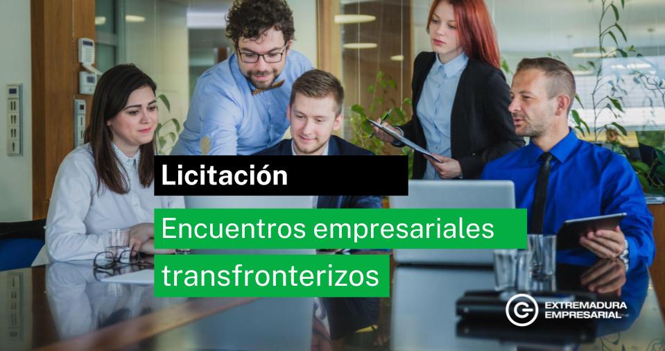 Abierta la licitación para el desarrollo de los Encuentros Empresariales Transfronterizos de intercambio por importe de 21.319,59 euros