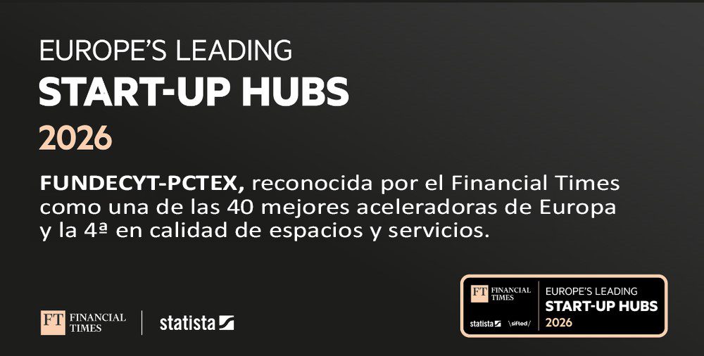FUNDECYT-PCTEX es reconocida por el ‘Financial Times’ como una de las 40 mejores aceleradoras de Europa y la 2ª mejor valorada de España
